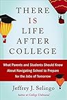 Book cover for There Is Life After College: What Parents and Students Should Know about Navigating School to Prepare for the Jobs of Tomorrow