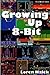 Growing Up 8-Bit