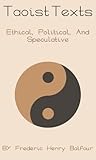 Taoist Texts: Ethical, Political, and Speculative