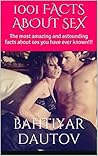 1001 Facts about Sex: The Most Amazing and Astounding Facts about Sex You Have Ever Known!!!