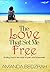 The Love That Set Me Free: Finding God in the midst of pain and brokenness