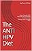The ANTI HPV Diet: How I Fought HPV Naturally by Following This Carefully Researched Lifestyle Plan