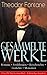 Gesammelte Werke: Romane + Erzählungen + Reiseberichte + Gedichte + Memoiren: Poetischer Realismus: Romane, Reiseberichte und melancholische Gesellschaftskritik (German Edition)
