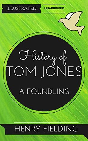History of Tom Jones, a Foundling: By Henry Fielding : Illustrated