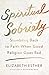 Spiritual Sobriety: Stumbling Back to Faith When Good Religion Goes Bad