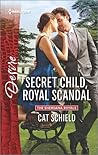 Secret Child, Royal Scandal by Cat Schield