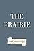 The Prairie by James Fenimore Cooper The Prairie by James Fenimore Cooper