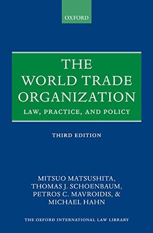 The World Trade Organization: Law, Practice, and Policy (Oxford International Law Library)