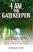 I AM THE GATEKEEPER: 101 Daily Keys To Unlock Your Happiness, Overcome Adversity and Fulfill Your Purpose