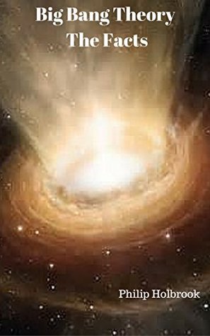 Big Bang Theory: The Facts (Kindle Edition)