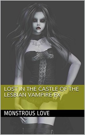 Lost in the Castle of the Lesbian Vampire Ex (Lost in the ... Book 1)