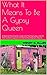 What It Means To Be A Gypsy Queen: A Behind The Scenes Look Into The Everyday Life Of The Scottish Gypsies of Old Orchard Beach, Maine