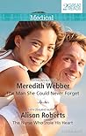 The Man She Could Never Forget / The Nurse Who Stole His Heart