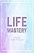 Life Mastery