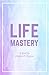 Life Mastery