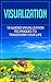 Visualization: Visualization Techniques: 10 Guided Visualization Techniques to Transform Your Life (Visualization, Visualization Techniques, Law of Attraction, Manifestation)
