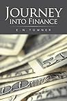 Journey into Finance by E.N. TOWNER