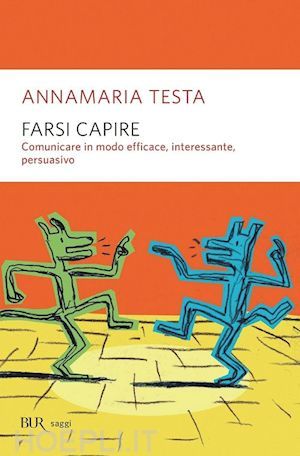 Farsi capire: Comunicare in modo efficace, interessante, persuasivo