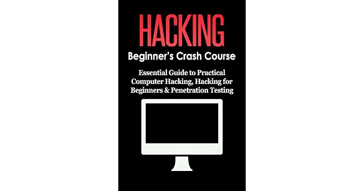 HACKING Beginner's Crash Course Essential Guide to Practical