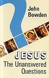 Jesus: the Unanswered Questions