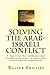 Solving the Arab-Israeli Co...