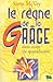 Le règne de la grâce (French Edition)