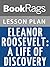 Lesson Plans Eleanor Roosevelt: A Life of Discovery