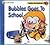 Bubbles Goes to School