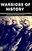 WARRIORS OF HISTORY: Greatest Warriors of Human History
