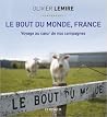 Le bout du monde, France. Voyage au coeur de nos campagnes by Olivier Lemire