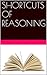 SHORTCUTS OF REASONING