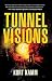 Tunnel Visions by Kurt Kamm Tunnel Visions by Kurt Kamm