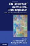 The Prospects of International Trade Regulation: From Fragmentation to Coherence