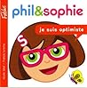 Phil et Sophie 02 Je Suis Optimiste