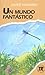 Un mundo fantástico