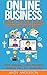 Online Business: Financial Freedom by Building a Successful Online Empire - Home Business, Online Marketing, Business Plan, and Leadership