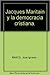 Jacques Maritain y la Democracia Cristiana (Spanish Edition)
