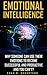 Emotional Intelligence: Why Someone Can Use Their Emotions To Become Successful And Productive And You Can't?: (Emotional Mastery, Emotional Control, How ... Absolute Control Over Your Emotions)