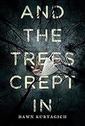 And the Trees Crept In