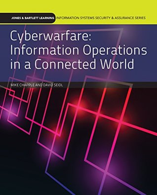 Cyberwarfare: Information Operations in a Connected World (Information Systems Security & Assurance)