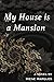 My House is a Mansion