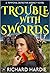 Trouble With Swords (Tempor...