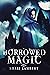 Borrowed Magic (Borrowed Ma...