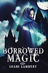 Borrowed Magic by Shari Lambert