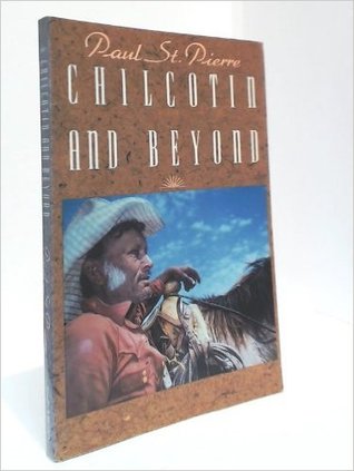 Chilcotin and Beyond (Paperback)