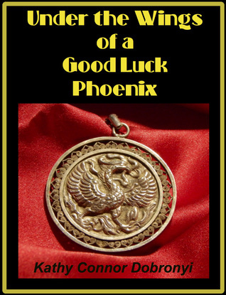 Under the Wings of a Good Luck Phoenix: Memoir of an American Girl in Saigon; June 1963 to March 1964