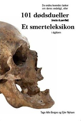 De endnu levendes tanker om deres endeligt eller 101 dødsdueller (motto & pamflet): et smerteleksikon i digtform