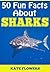 SHARKS: 50 Fun Facts About Sharks