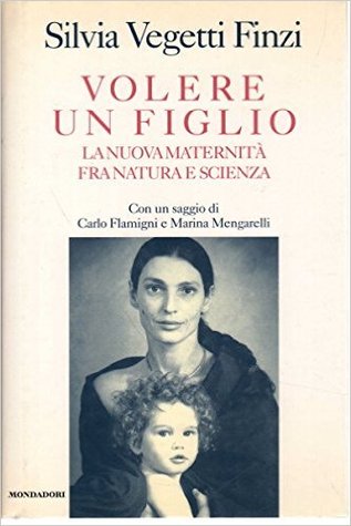 Volere un figlio: La nuova maternità fra natura e scienza