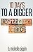10 Days to a Bigger Bottom Line: A Field Guide to Profit for Small Business Owners SICK of being Over-Worked and Under-Paid